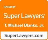 Rated by Super Lawyers T. Michael Blanks, Jr.