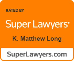Rated by Super Lawyers K. Matthew Long